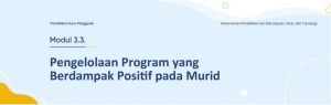 Modul 3.3. Pengelolaan Program yang Berdampak Positif pada Murid